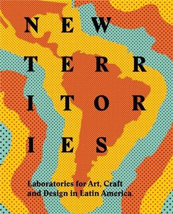 Couverture du livre « New territories laboratories for art, craft and design in latin america » de Basha Regine aux éditions Acc Art Books