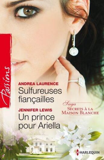 Couverture du livre « Sulfureuses fiancailles ; un prince pour Ariella » de Andrea Laurence et Jennifer Lewis aux éditions Harlequin