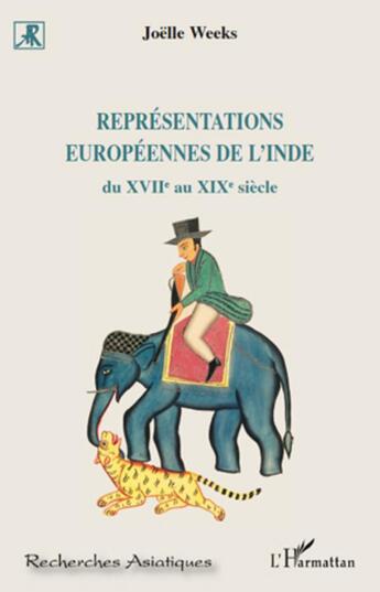 Couverture du livre « Représentations européenees de l'Inde du XVII au XIX siècle » de Joelle Weeks aux éditions L'harmattan