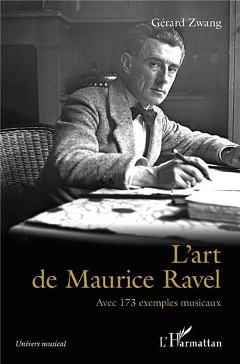 Couverture du livre « L'art de Maurice Ravel avec 173 exemples musicaux » de Gerard Zwang aux éditions L'harmattan