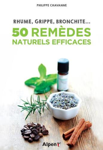 Couverture du livre « 50 remedes naturels efficaces - rhume, grippe, bronchite... » de Philippe Chavanne aux éditions Alpen