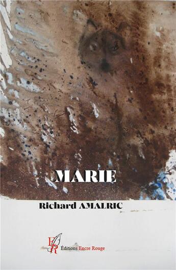Couverture du livre « Marie » de Richard Amalric aux éditions Editions Encre Rouge