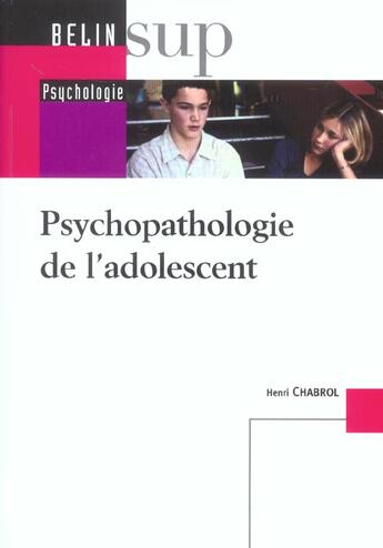 Couverture du livre « Psychopathologie de l'adolescent » de Henri Chabrol aux éditions Belin Education