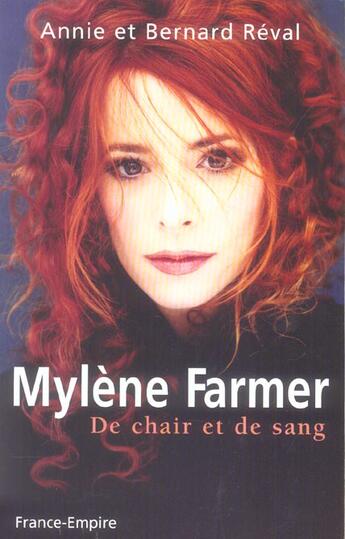 Couverture du livre « Mylène Farmer ; de chair et de sang » de Annie Reval et Bernard Reval aux éditions France-empire