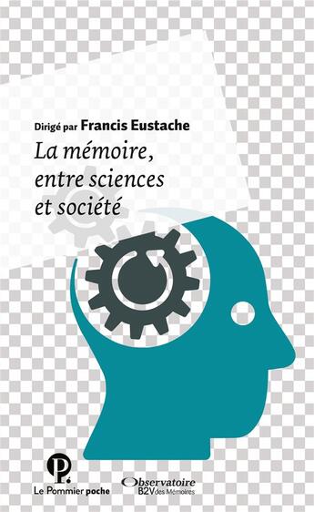 Couverture du livre « La mémoire entre sciences et société » de Francis Eustache aux éditions Le Pommier