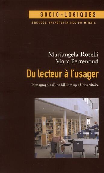 Couverture du livre « Du lecteur à l'usager ; ethnographie d'une bibliothèque universitaire » de Marc Perrenoud et Mariangela Roselli aux éditions Pu Du Midi