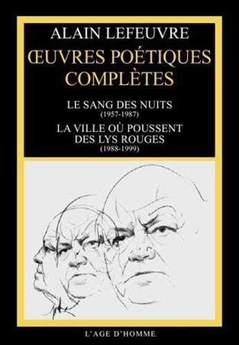 Couverture du livre « Oeuvres poétiques complètes » de Alain Lefeuvre aux éditions L'age D'homme