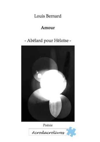 Couverture du livre « Amour » de Louis Bernard aux éditions Acrodacrolivres