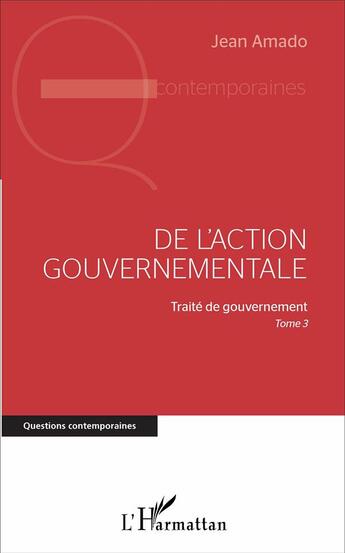 Couverture du livre « De l'action gouvernementale (t 3) traite de gouvernement » de Jean Amado aux éditions L'harmattan