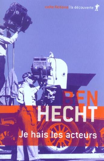 Couverture du livre « Je hais les acteurs » de Ben Hecht aux éditions La Decouverte