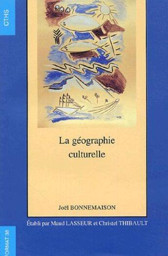 Couverture du livre « La géographie culturelle » de Bonnemaison J/L aux éditions Cths Edition