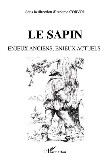 Couverture du livre « LE SAPIN Enjeux anciens, enjeux actuels » de Andree Corvol aux éditions L'harmattan