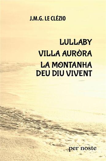 Couverture du livre « Lullaby / Villa Auròra / La montanha deu diu vivent » de Jean-Marie Gustave Le Clezio aux éditions Per Noste