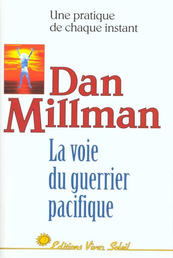 Couverture du livre « Vla voie du guerrier pacifique - tome 3 » de Dan Millman aux éditions Vivez Soleil