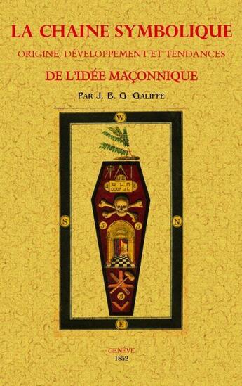 Couverture du livre « La chaine symbolique ; origine, développement et tendances de l'idée maçonnique » de Jean-Barthelemy Gaifre aux éditions Maxtor