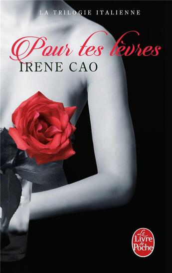 Couverture du livre « La trilogie italienne t.2 ; pour tes lèvres » de Irene Cao aux éditions Le Livre De Poche