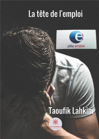 Couverture du livre « La tête de l'emploi » de Taoufik Lahkim aux éditions Le Lys Bleu