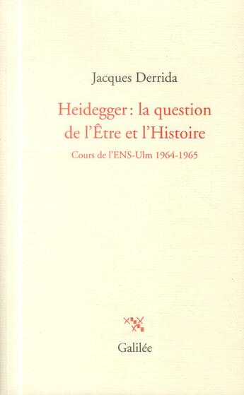 Couverture du livre « Heidegger ; la question de l'Etre et l'histoire » de Jacques Derrida aux éditions Galilee