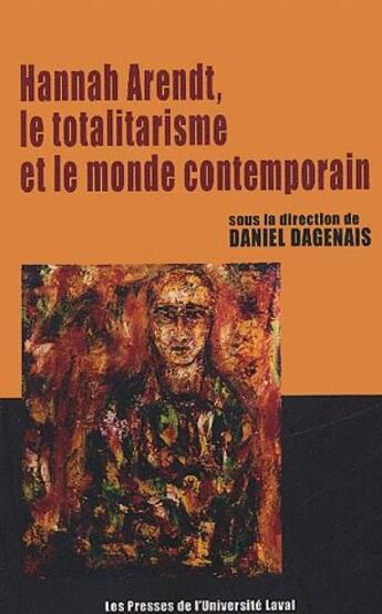 Couverture du livre « Hannah Arendt, le totalitarisme et le monde contemporain » de Daniel Dagenais aux éditions Presses De L'universite De Laval