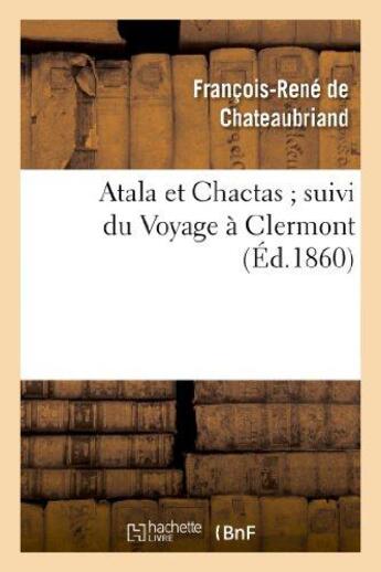 Couverture du livre « Atala et Chactas ; voyage à Clermont » de Francois-Rene De Chateaubriand aux éditions Hachette Bnf