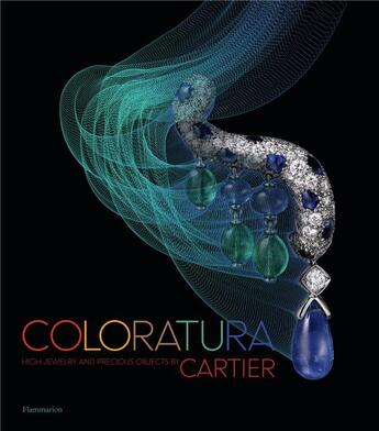 Couverture du livre « Coloratura ; high jewelry and precious objects by Cartier » de Francois Chaille aux éditions Flammarion