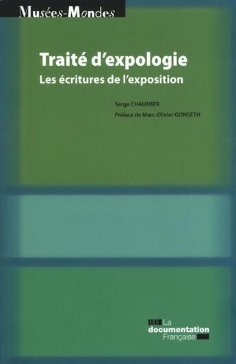 Couverture du livre « Traité d'expologie ; les écritures de l'exposition » de Serge Chaumier aux éditions Documentation Francaise