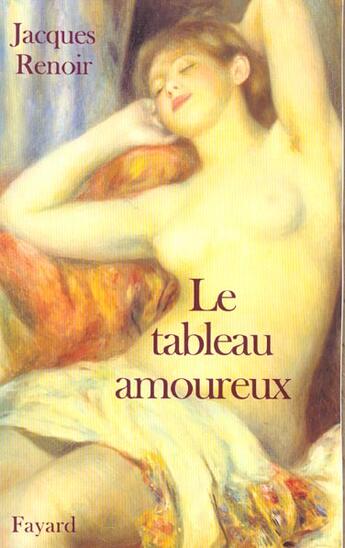 Couverture du livre « Le Tableau Amoureux » de Jacques Renoir aux éditions Fayard