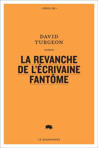 Couverture du livre « La revanche de l'ecrivaine fantome » de David Turgeon aux éditions Le Quartanier