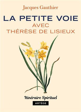Couverture du livre « La petite voie avec Thérèse de Lisieux » de Jacques Gauthier aux éditions Artege