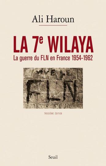 Couverture du livre « La 7e wilaya. la guerre du fln en france 1954-1962 » de Ali Haroun aux éditions Seuil