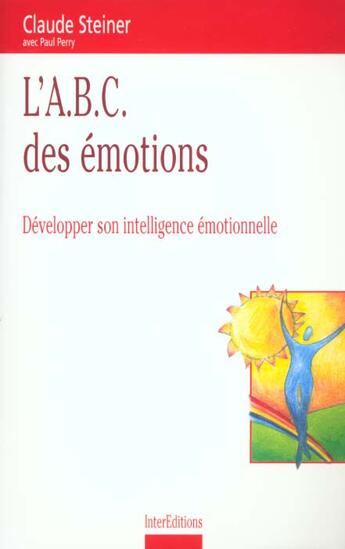 Couverture du livre « L'abc des emotions ; developper son intelligence emotionelle » de Perry Steiner aux éditions Dunod