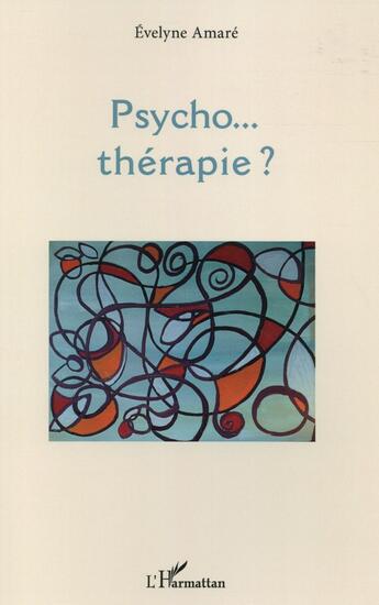 Couverture du livre « Psycho... thérapie ? » de Evelyne Amaré aux éditions L'harmattan