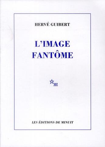 Couverture du livre « L'image fantôme » de Hervé Guibert aux éditions Minuit