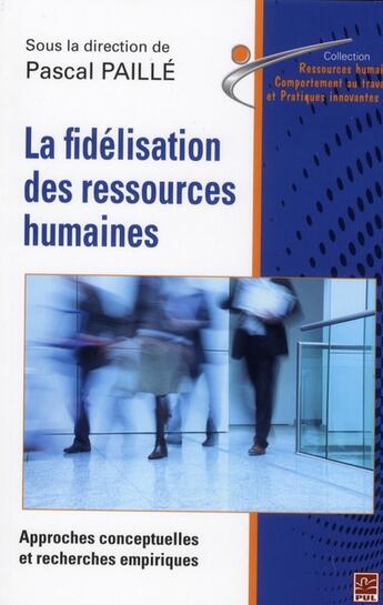 Couverture du livre « La fidelisation des ressources humaines » de Pascal Paille aux éditions Presses De L'universite De Laval