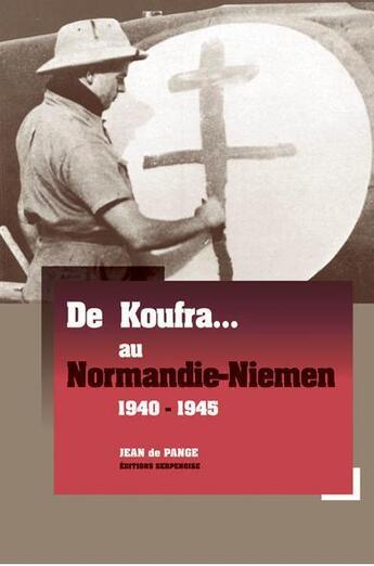 Couverture du livre « De Koufra... au Normandie-Niemen ; 1940-1945 » de Jean De Pange aux éditions Serpenoise