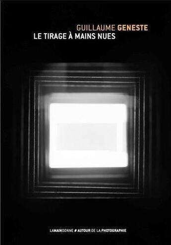 Couverture du livre « Le tirage à mains nues » de Guillaume Geneste aux éditions Lamaindonne