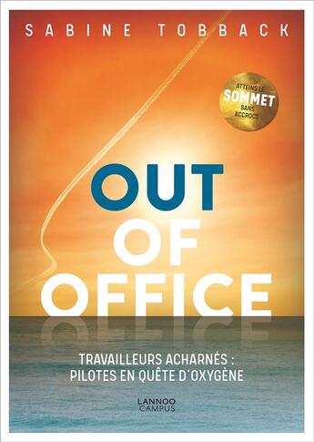 Couverture du livre « Out of office ; travailleurs acharnés : pilotes en quête d'oxygène ? » de Sabine Tobback aux éditions Lannoo Campus