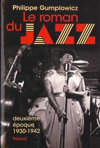 Couverture du livre « Le roman du jazz - deuxieme epoque 1930-1942 » de Philippe Gumplowicz aux éditions Fayard