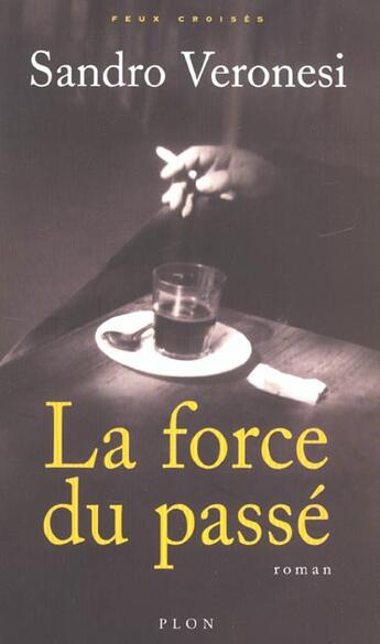 Couverture du livre « La Force Du Passe » de Sandro Veronesi aux éditions Plon