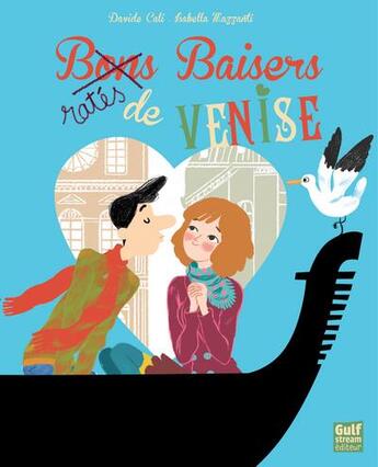 Couverture du livre « Baisers ratés de Venise » de Davide Cali et Isabelle Mazzanti aux éditions Gulf Stream