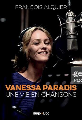 Couverture du livre « Vanessa Paradis : une vie en chansons » de Francois Alquier aux éditions Hugo Document