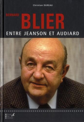 Couverture du livre « Bernard Blier ; entre Jeanson et Audiard » de Christian Dureau aux éditions Editions Carpentier