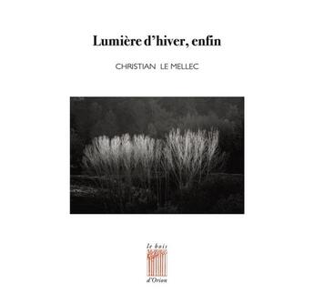 Couverture du livre « Lumière d'hiver, enfin » de Christian Le Mellec aux éditions Bois D'orion
