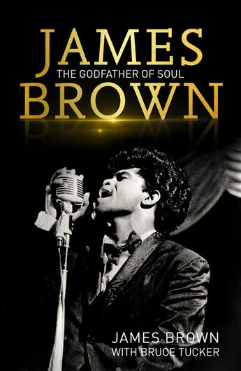 Couverture du livre « James Brown: The Godfather of Soul » de Tucker Bruce aux éditions Head Of Zeus