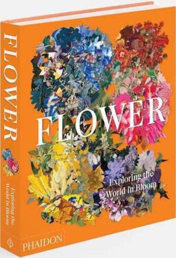 Couverture du livre « Flower ; exploring the world in bloom » de  aux éditions Phaidon Press