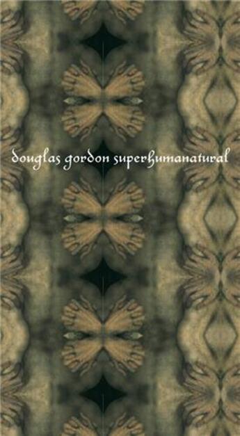 Couverture du livre « Douglas gordon superhumanatural » de Nat Gal Scotland aux éditions Gallery Of Scotland