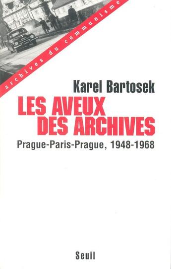 Couverture du livre « Les aveux des archives. prague-paris-prague (1948-1968) » de Bartosek Karel aux éditions Seuil