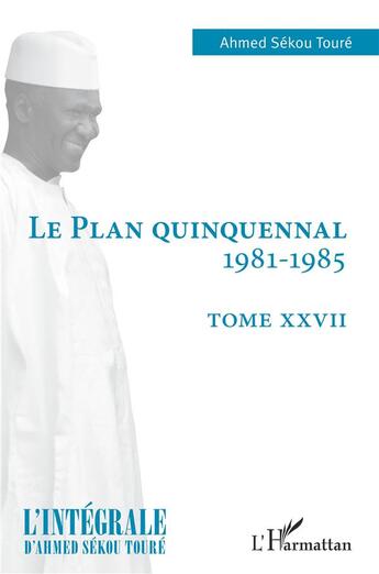 Couverture du livre « Le plan quinquennal 1981-1985 » de Ahmed Sekou Toure aux éditions L'harmattan