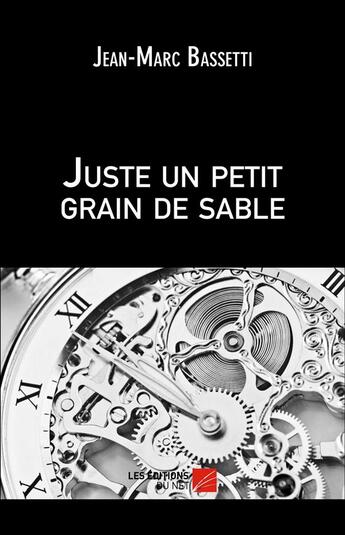 Couverture du livre « Juste un petit grain de sable » de Jean-Marc Bassetti aux éditions Editions Du Net