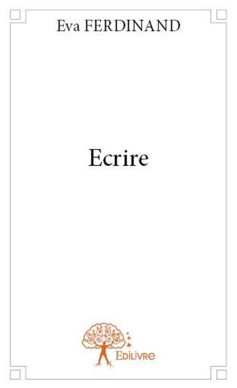 Couverture du livre « Écrire » de Eva Ferdinand aux éditions Edilivre